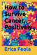 How to Survive Cancer Positively