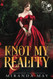 Knot My Reality (Heated)