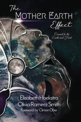 Mother Earth Effect: Connect To The Earth and Heal