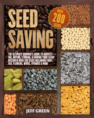 Seed Saving: The Ultimate Grower's Guide to Harvesting Drying