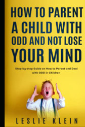 How to Parent a Child with ODD and not Lose Your Mind