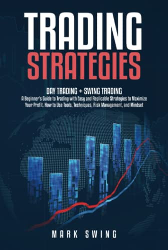 Trading Strategies: Day Trading + Swing Trading. A Beginner's Guide