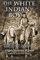 White Indian Boy: The Pioneer Boy Who Ran Away With The Shoshones