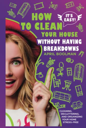 It's Easy! How to Clean Your House without Having Breakdowns