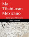Ma Ti?éahtucan Mexicano: Let's speak Mexicano