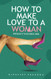 HOW TO MAKE LOVE TO A WOMAN without touching her