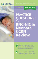 Practice Questions for RNC-NIC & Neonatal CCRN Review Book