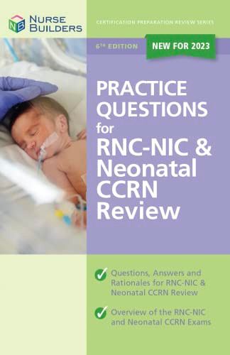 Practice Questions for RNC-NIC & Neonatal CCRN Review Book