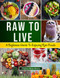 Raw to Live: A Beginners Guide to Enjoying Raw Foods