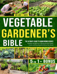 Vegetable Gardener's Bible ?Çó The Ultimate Guide to Homegrown