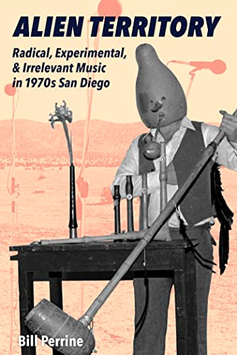 Alien Territory: Radical Experimental & Irrelevant Music In 1970s
