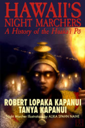 HAWAII'S NIGHT MARCHERS: A History of the Huaka'i P?ì