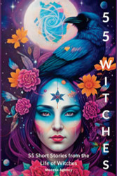 55 Witches: 55 Short Stories from the Life of Witches