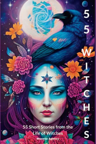 55 Witches: 55 Short Stories from the Life of Witches
