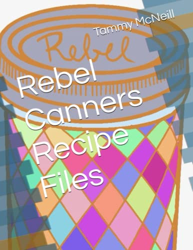 Rebel Canners Recipe Files