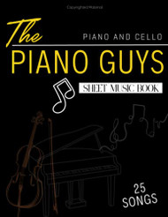 25 Songs The Piano Guys Sheet Music Book: Piano And Cello