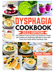 Dysphagia Cookbook: XXX Delicious Puree and Soft Food Recipes