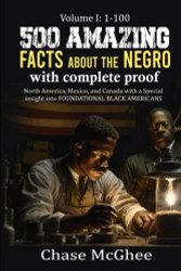 500 Amazing Facts about the Negro with complete proof Volume 1