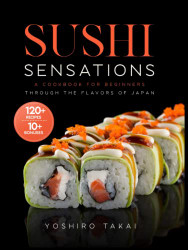 SUSHI SENSATIONS: A Cookbook for Beginners Through the Flavors
