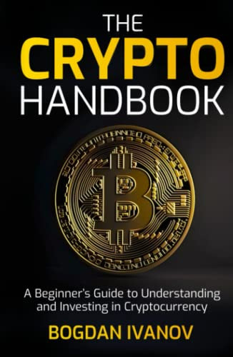 Crypto Handbook: A Beginner's Guide to Understanding and Investing