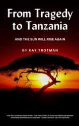 From Tragedy to Tanzania: And The Sun Will Rise Again