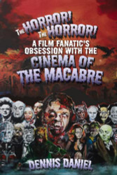 Horror! The Horror! A Film Fanatic's Obsession with the Cinema