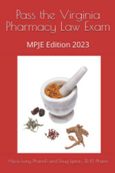 Pass the Virginia Pharmacy Law Exam: MPJE Edition 2023