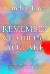 Remember Who The F*ck You Are