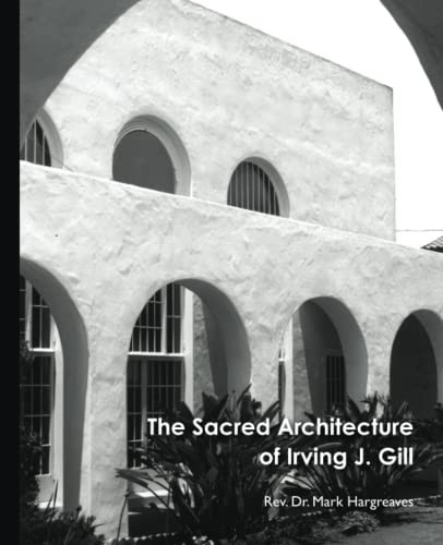 Sacred Architecture of Irving J. Gill