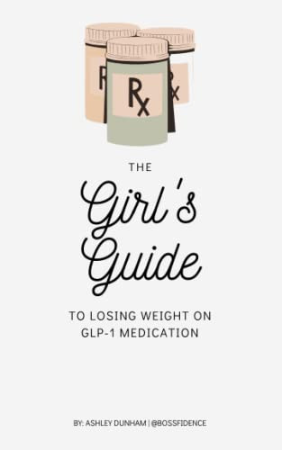 Girl's Guide to Losing Weight on GLP-1 Medication