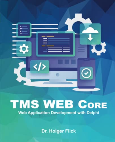TMS WEB Core: Web Application Development with Delphi: Rapid