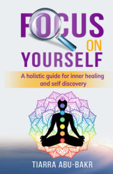 Focus on Yourself: A Holistic Guide for Inner Healing