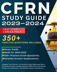CFRN Study Guide: Complete Test Prep for The Certified Flight