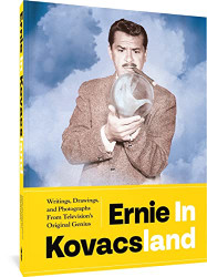 Ernie in Kovacsland: Writings Drawings and Photographs from
