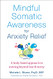 Mindful Somatic Awareness for Anxiety Relief