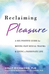 Reclaiming Pleasure: A Sex Positive Guide for Moving Past Sexual