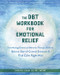 DBT Workbook for Emotional Relief
