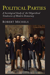 Political Parties: A Sociological Study of the Oligarchial Tendencies
