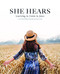 She Hears: Learning to Listen to Jesus: A Six Week Bible Study