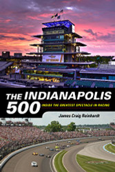 Indianapolis 500: Inside the Greatest Spectacle in Racing