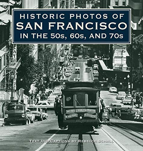 Historic Photos of San Francisco in the 50s 60s and 70s