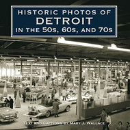 Historic Photos of Detroit in the 50s 60s and 70s