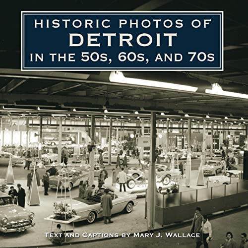 Historic Photos of Detroit in the 50s 60s and 70s