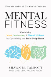 Mental Fitness: Maximizing Mood Motivation & Mental Wellness by