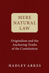 Mere Natural Law: Originalism and the Anchoring Truths
