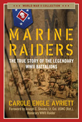 Marine Raiders: The True Story of the Legendary WWII Battalions