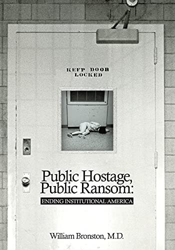 Public Hostage Public Ransom: Ending Institutional America