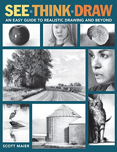 See Think Draw: An Easy Guide to Realistic Drawing and Beyond