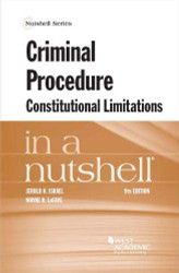 Criminal Procedure Constitutional Limitations in a Nutshell
