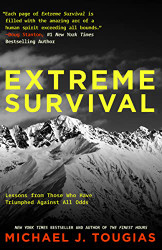 Extreme Survival: Lessons from Those Who Have Triumphed Against All